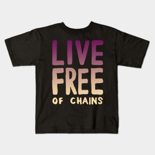 Live Free of Chains. Kids T-Shirt